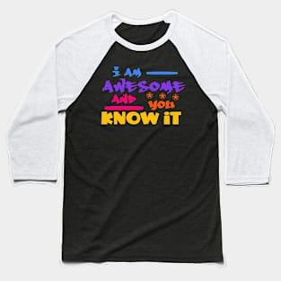 I am Awesome and you Know Baseball T-Shirt
